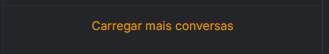As conversas carregam em partes, com o botão "Carregar mais conversas".